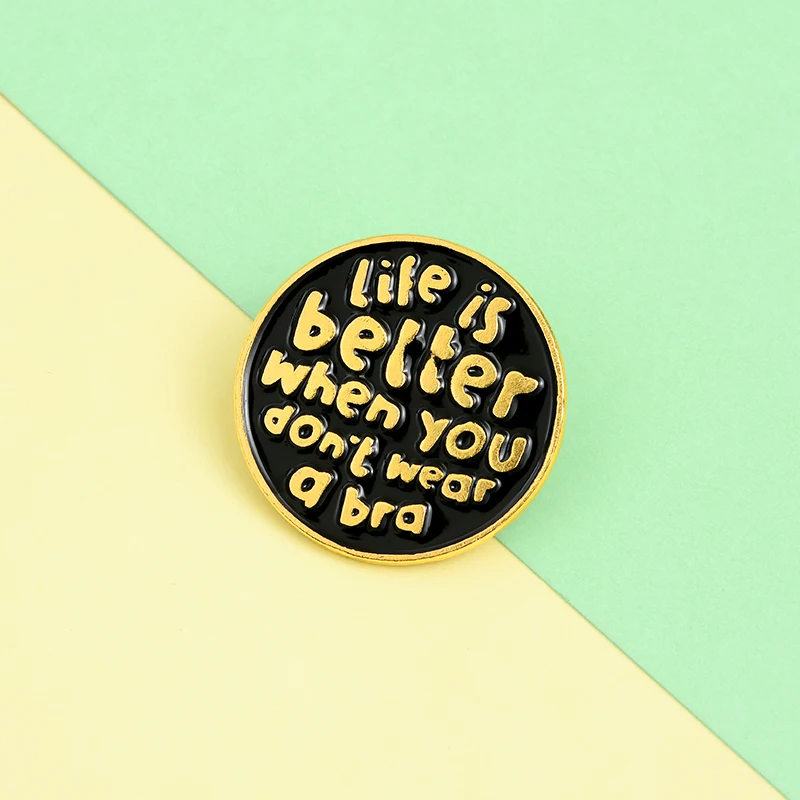 Забавные эмалированные булавки для лацкана Life is better без бюстгальтера модные