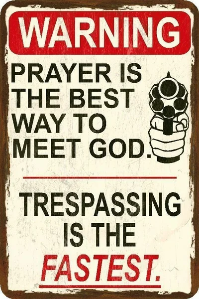 

Funny Trespassing Sign Prayer Is the Best Way to Meet God - Metal Sign