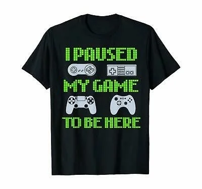 

Funny I Paused My Game To Be Here Funny Gifts Unisex Short Sleeve T-Shirt