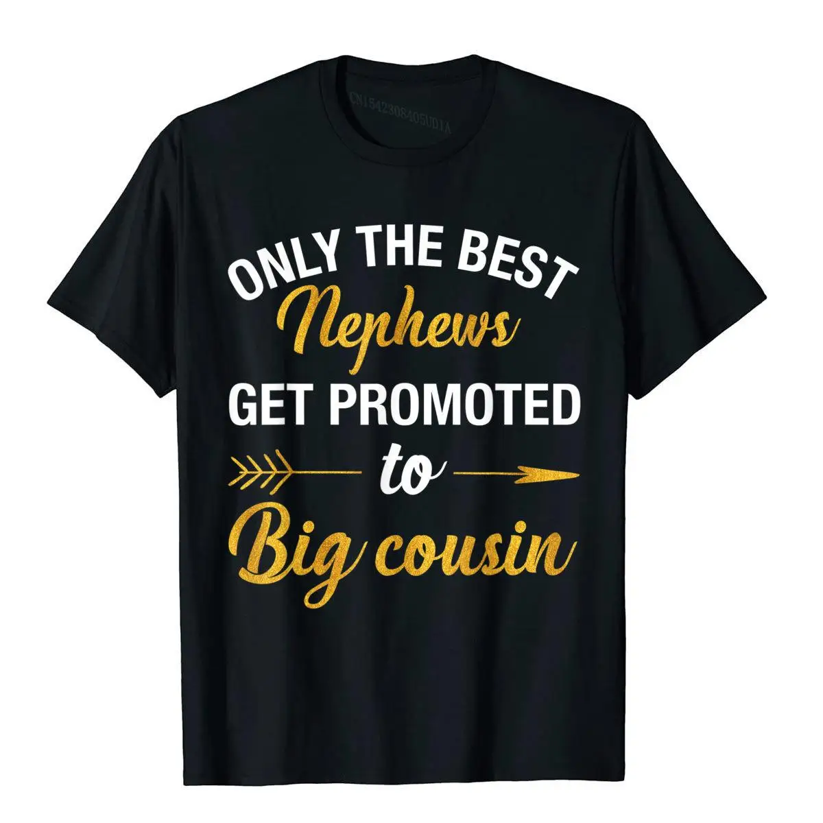 

Only The Best Nephews Get Promoted To Big Cousin T-Shirt T-Shirt Cotton Tees For Men Europe T Shirts Printing Cheap