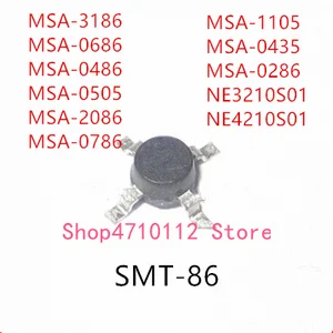 10PCS MSA-3186 MSA-0686 MSA-0486 MSA-0505 MSA-2086 MSA-0786 MSA-1105 MSA-0435 MSA-0286 NE3210S01 NE4210S01 SMT-86 IC
