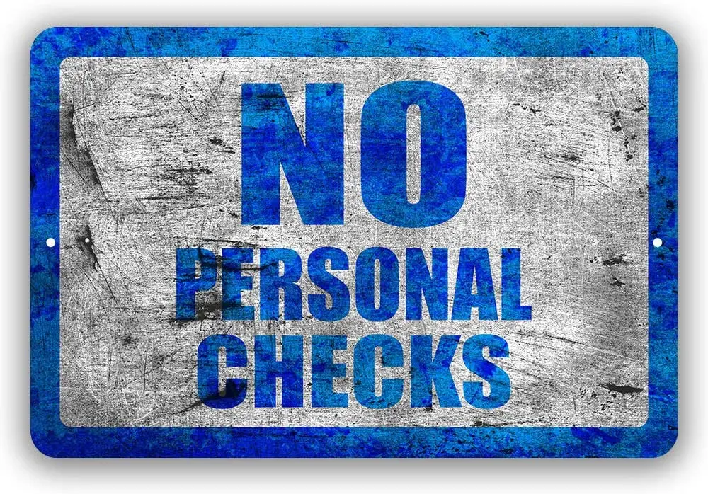 

No Personal Checks Metal Business Policy Novelty Tin Sign Indoor and Outdoor use 8"x12" or 12"x18" metal wall art