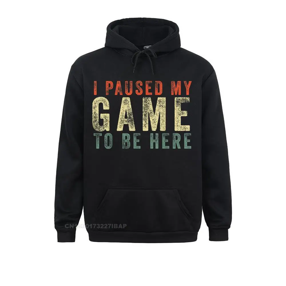 I Paused My Game To Be Here Retro Gamer Gift Hoodie Unique Hoodies Hot Sale Long Sleeve Women's Sweatshirts Crazy  Sportswears