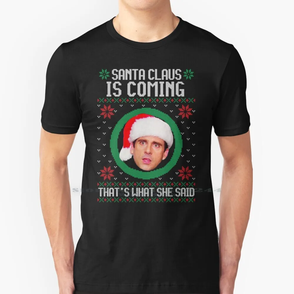 

The Office Santa Claus Is Coming That's What She Said T Shirt Cotton 6XL Thats What She Said Santa Claus Is Coming The Office