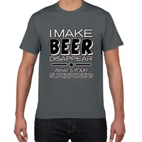 i make beer disappear funny t shirt men whats your superpower drinker streetwear tee shirt men cotton tee shirt homme harajuku
