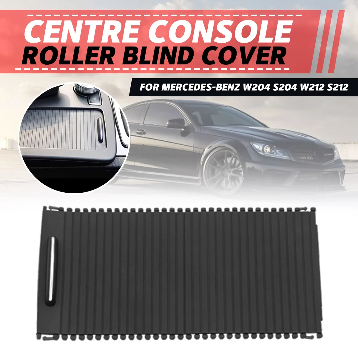 

1x Car Roller Blind W204 W212 Center Console Cover For C-class W204 S204 E-class S212 Water Cup Rack Roller A2046804708905