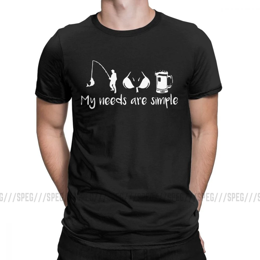 My Needs Are Simple Мужская футболка для рыбалки, груди, пива, Фишера, забавные хлопковые футболки с коротким рукавом, футболка с круглым вырезом, одежда размера плюс - Цвет: Черный