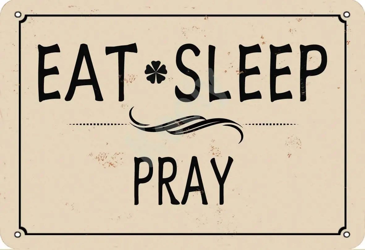 

JULYCC Eat Sleep Pray Metal Tin Sign Wall Decor Retro Fashion Chic Funny for Bar Cafe Garage Home Outdoor Courtyard 8x12 Inch