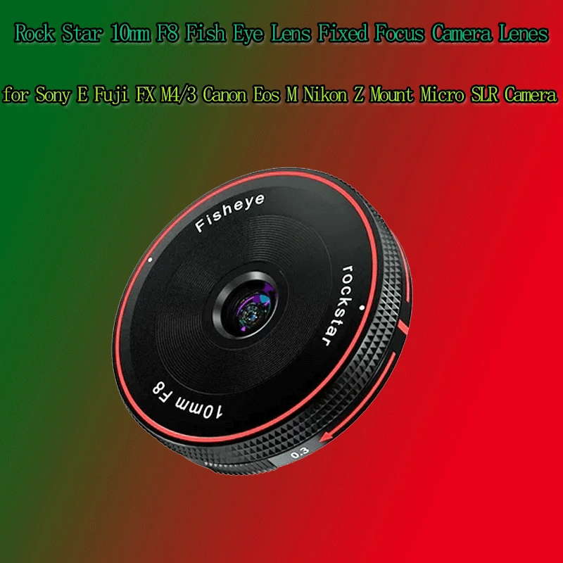 

Объектив рыбий глаз Rock Star 10 мм F8, объектив для камеры с фиксированным фокусом для Sony E Fuji FX M4/3 Canon Eos M Nikon Z Mount Micro SLR