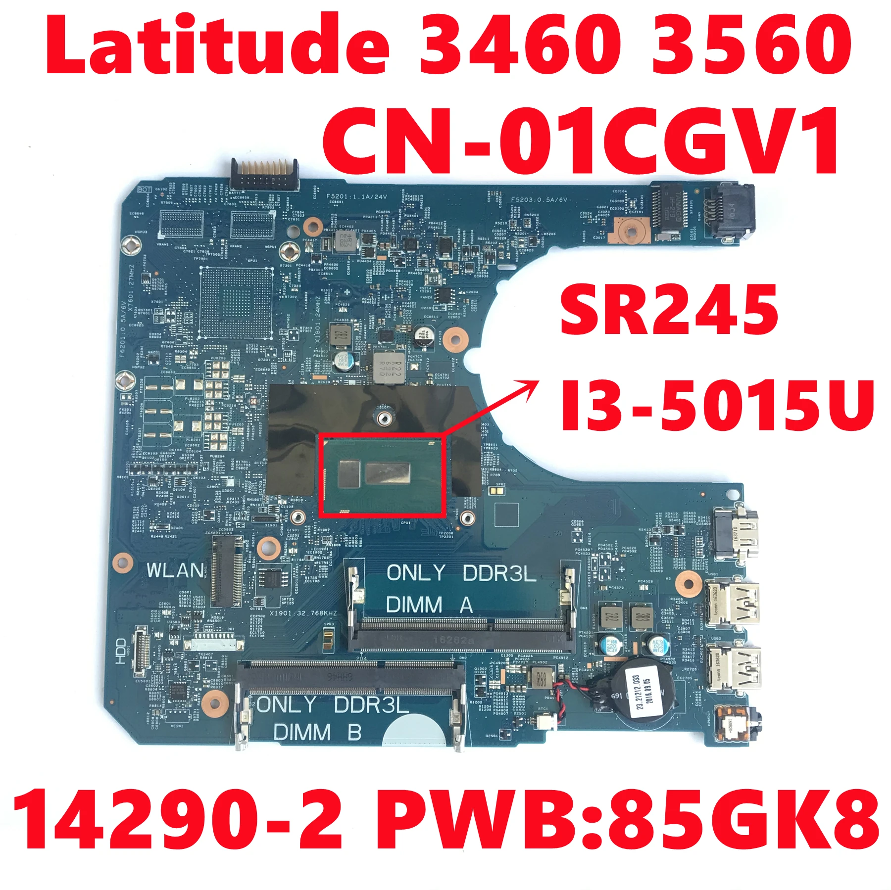 

CN-01CGV1 01CGV1 1CGV1 For Dell Latitude 3460 3560 Laptop Motherboard 14290-2 PWB:85GK8 W/ SR245 I3-5015U CPU 100% Fully Tested