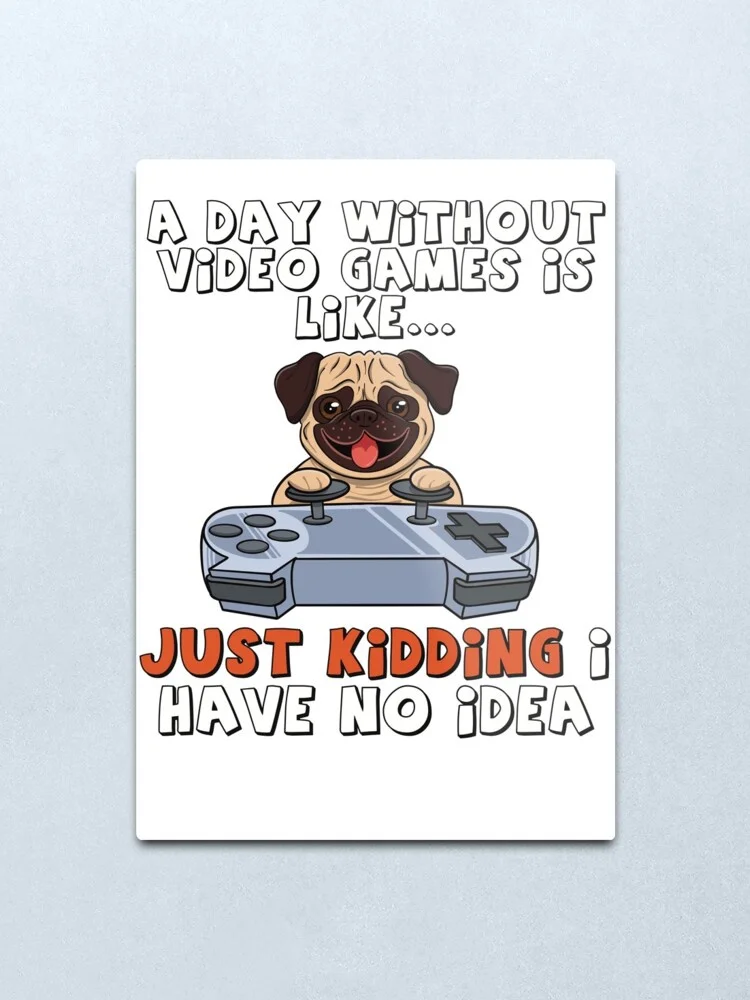 День без видео игры похож на шутка я не знаю металлические печати жестяная