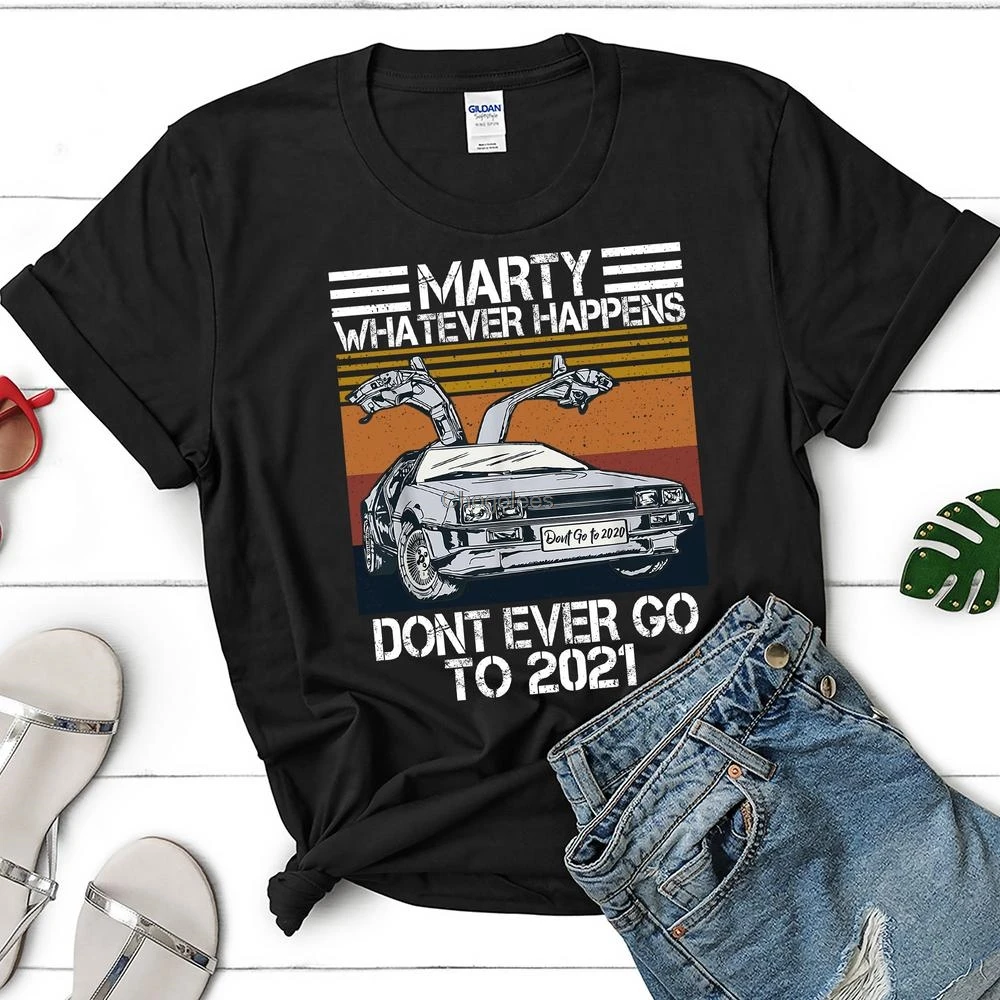 

Marty Don't Go To 2021 Shirt Delorean Shirt 80S Movie Shirt Time Travel Shirt Back To The Future Marty Mcfly