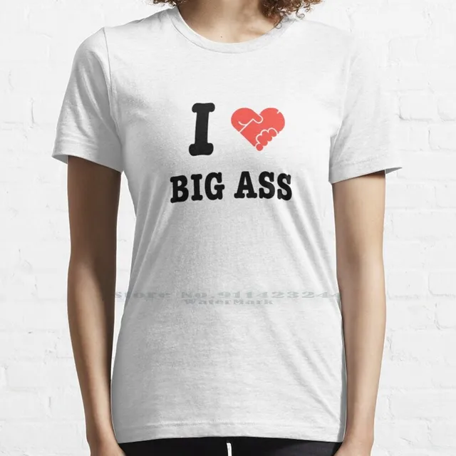 I Love Big Ass