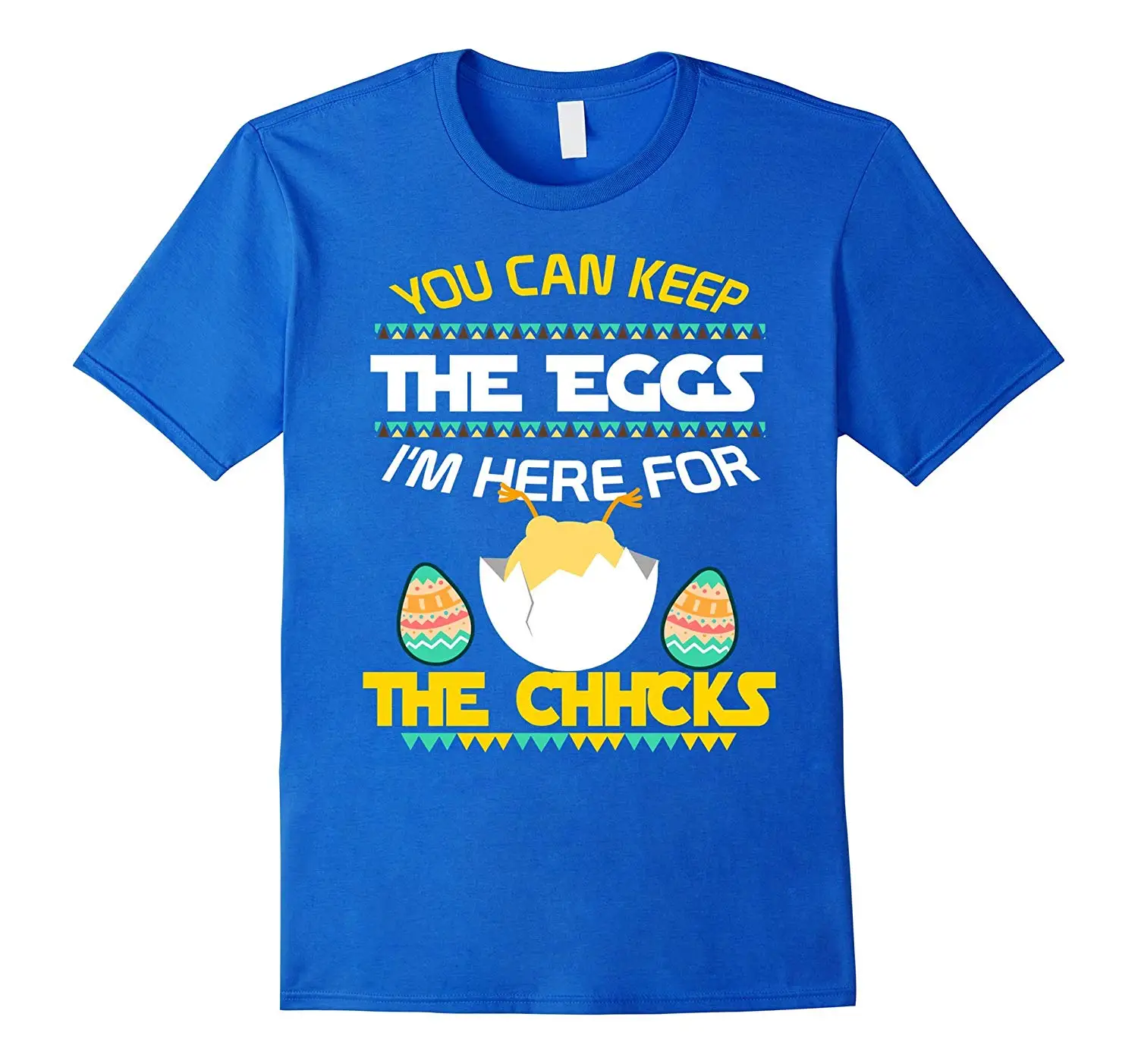 

You Can Keep The Eggs I'm Here for The Chhcks. Funny Easter T-Shirt Summer Cotton Short Sleeve O-Neck Men's T Shirt New S-3XL