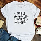 Модные женские футболки с коротким рукавом Coffee Give Me Teacher Powers, забавная Эстетическая Футболка Harajuku, подарочные футболки, Camisetas Mujer