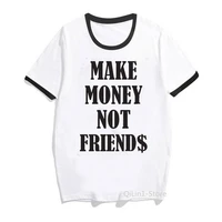 fashion letter tshirt women make money not friends funny t shirts summer 00s 90s tumblr clothes girls graphic slogan t shirt