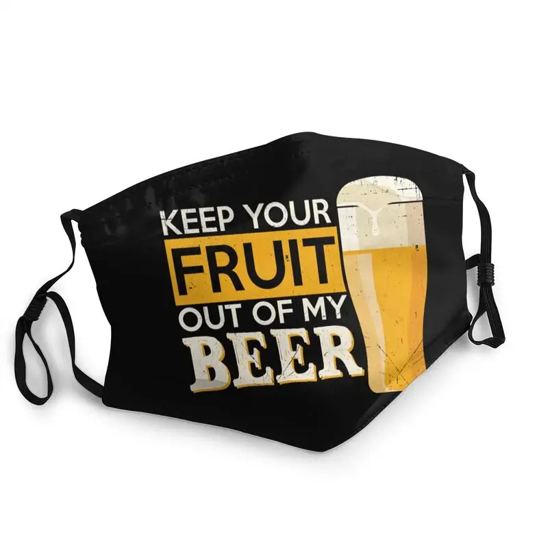 

Keep Your Fruit Out Of My Beer Mask Dustproof Washable Face Mask Protection Cover Men Respirator Mouth Muffle
