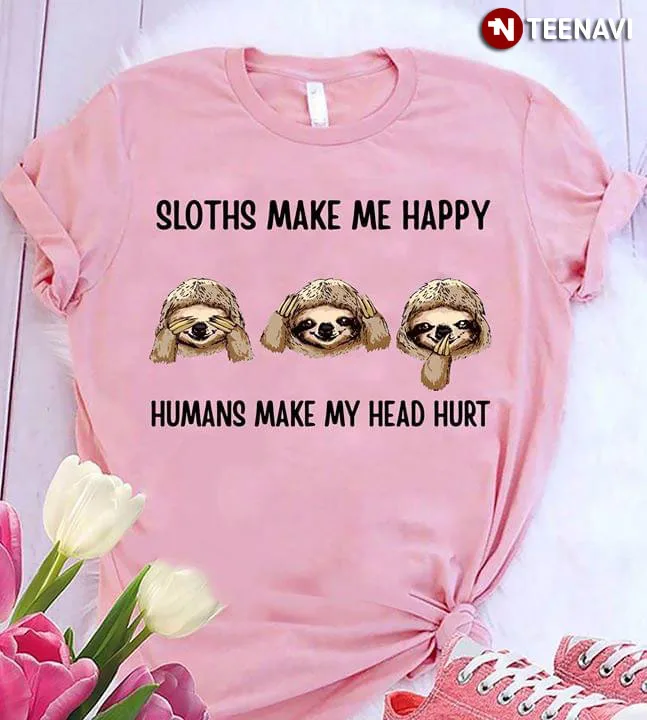 Ленивцы делают меня счастливым люди сделать мою голову болеть новый стиль