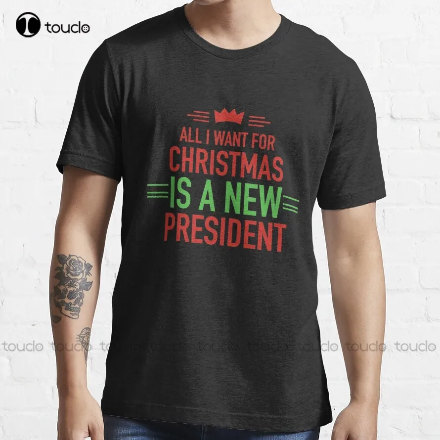 

All I Want For Christmas Is A New President T-Shirt Workout Shirt Custom Aldult Teen Unisex Digital Printing Xs-5Xl Tshirt