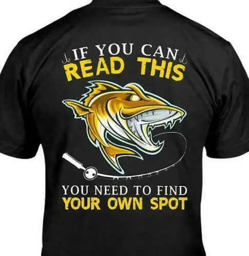 

Fishing If You Can Read This You Need To Find You Own Spot. T-Shirt Cotton O-Neck Short Sleeve Men's T Shirt New Size S-3XL
