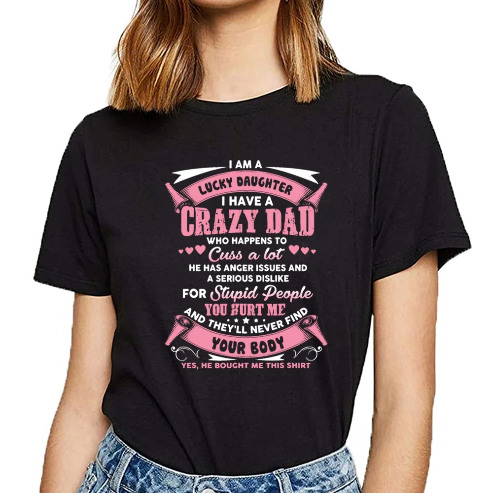 Топы футболки для женщин i am a lucky дочка have crazy dad забавные белые хлопковые женские