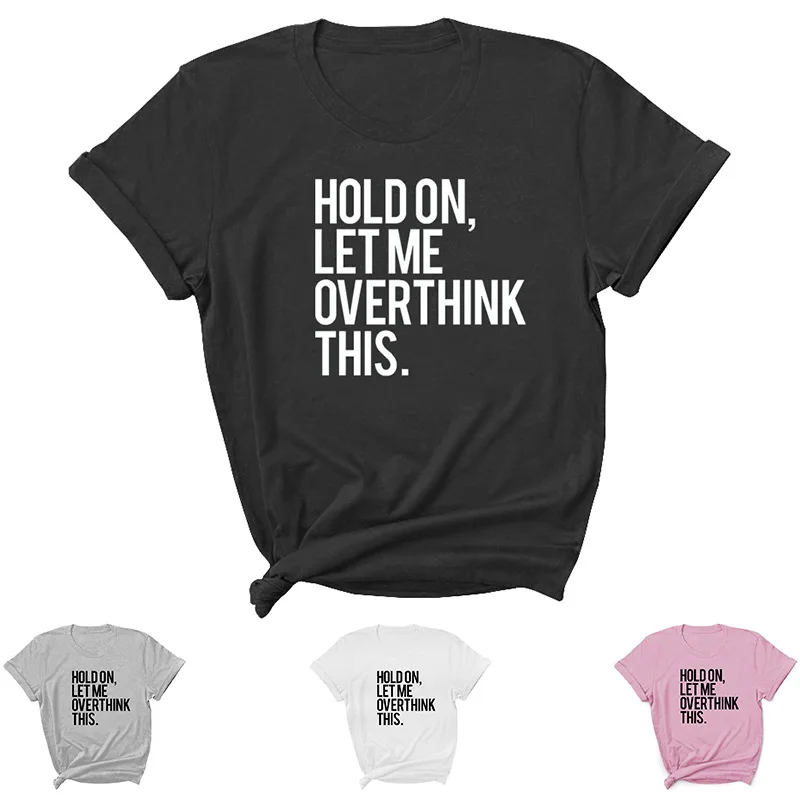 

HOLD ON LET ME Letter Print Women T Shirt Short Sleeve O Neck Loose Women Tshirt Ladies Tee Shirt Tops Clothes Camisetas Mujer