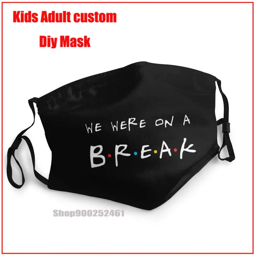 

Friend We Were On A Break DIY mascarilla harry mask washable reusable face mask mascarillas de tela lavables con filtro