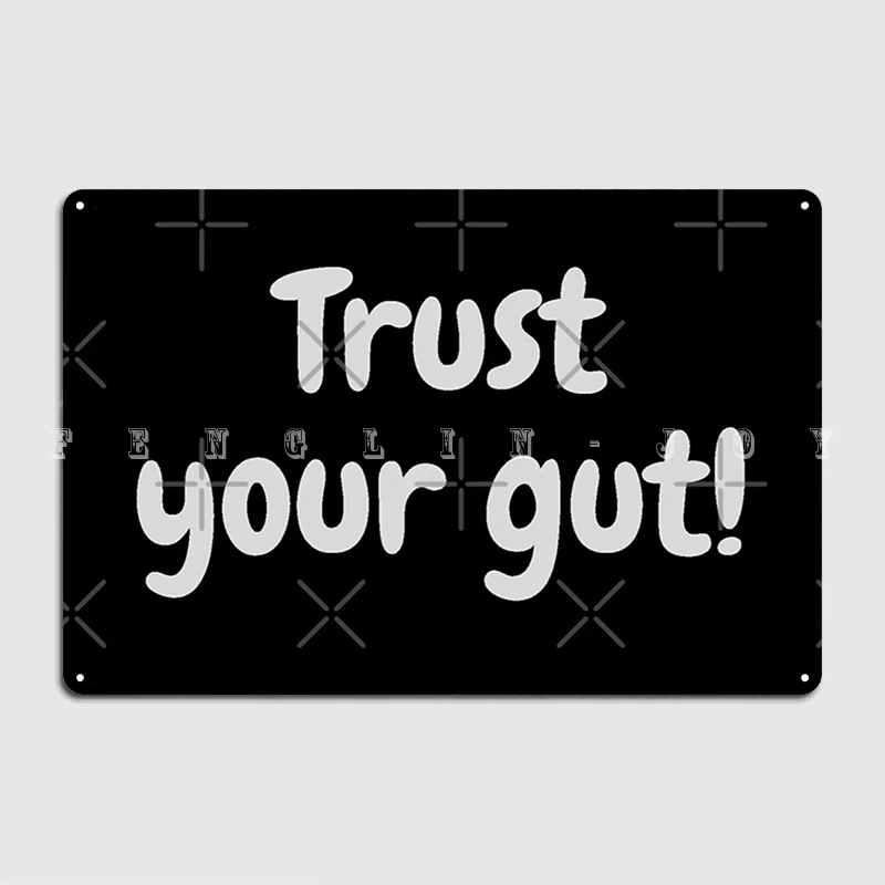 

Trust Your Gut Плакат Металлический плакат для клувечерние