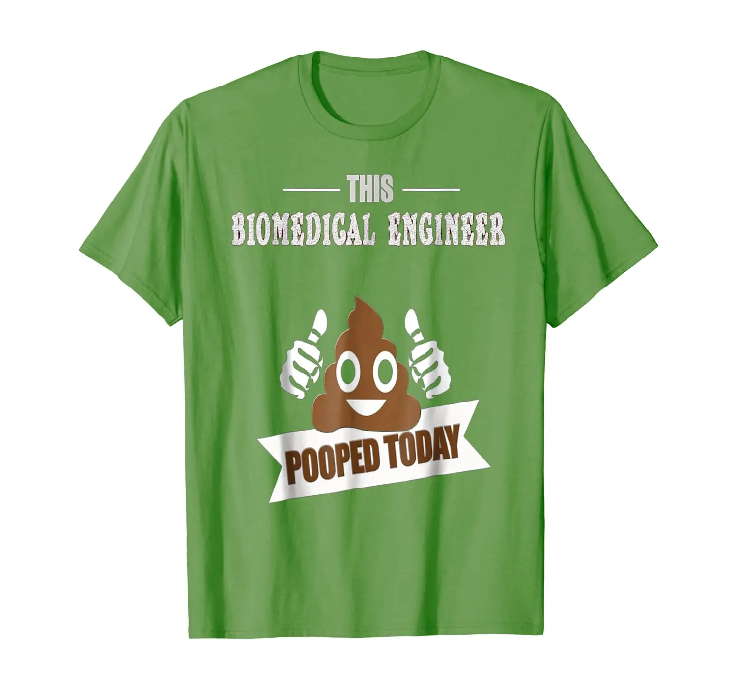 

Biomedical Engineer Pooped Today T-Shirt