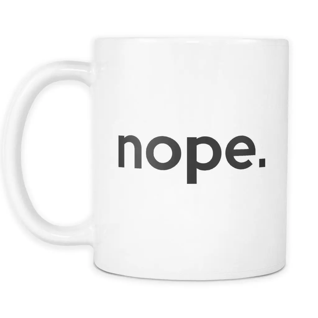 Nope кружка Not Today Meh Смешная 11 унций кофейная кружка|Кружки| |