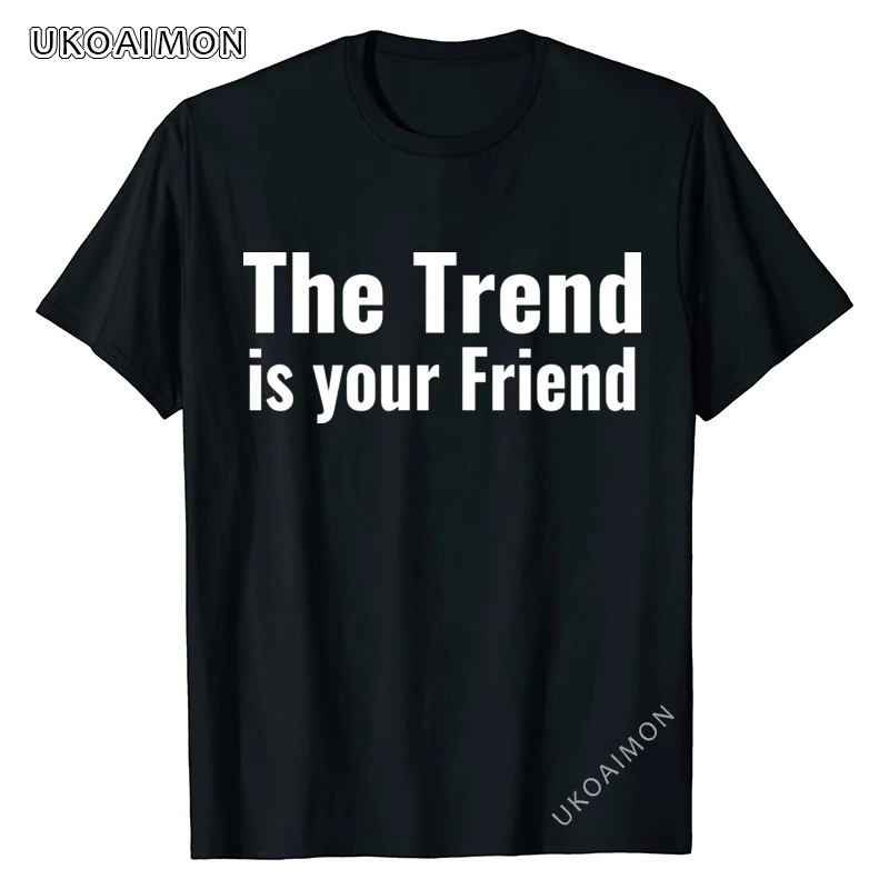 

Hot Sale STOCK MARKETFOREX TRADER Trend Is Your Friend Goth Funky T-Shirt Punk Regular T-Shirts Personalized Summer T Shirt