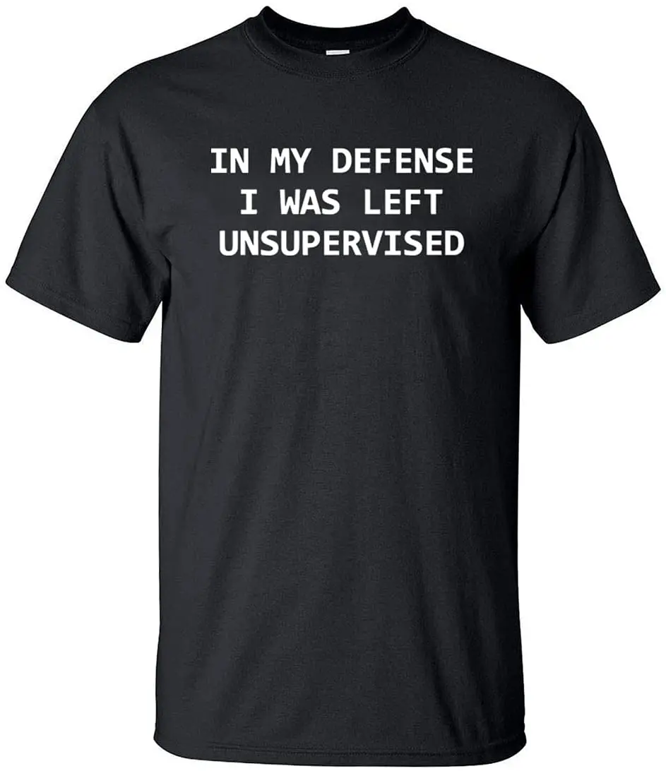 

Funny T-Shirts In My Defense I Was Left Unsupervised Letters Print Casual Men T Shirt Summer O-Neck Adult Tshirt