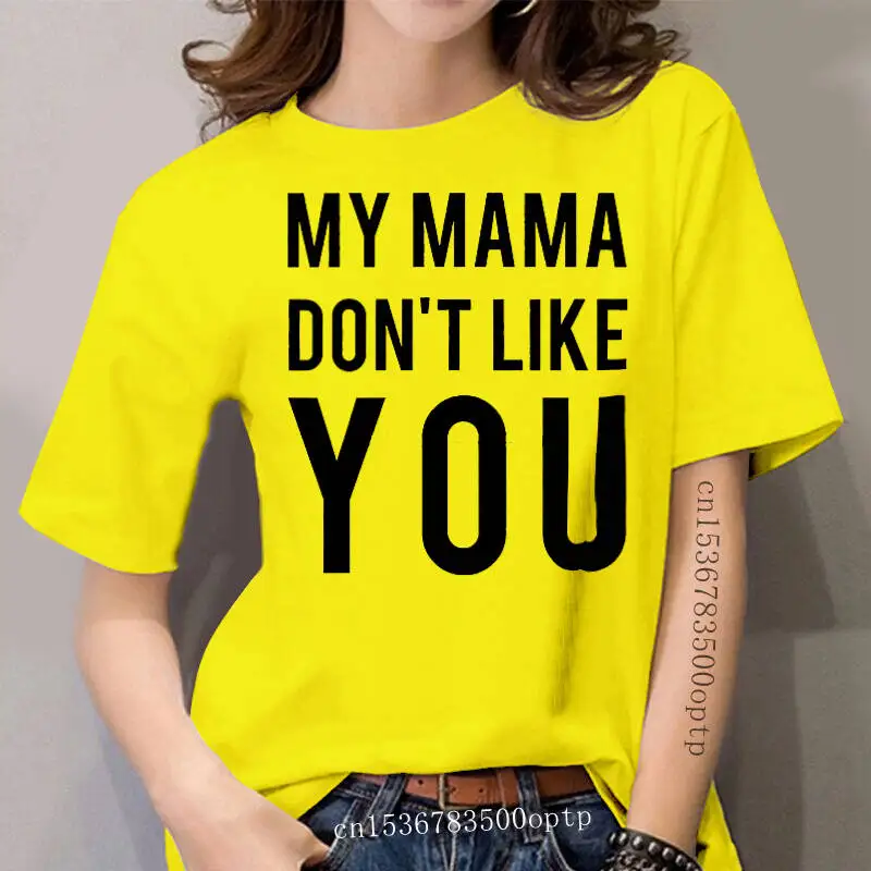 

My Mama Dont Like You T-shirt