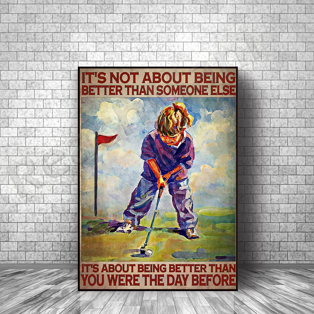 

Not a better poster than others, but better than the day before, golf art, motivational poster gift