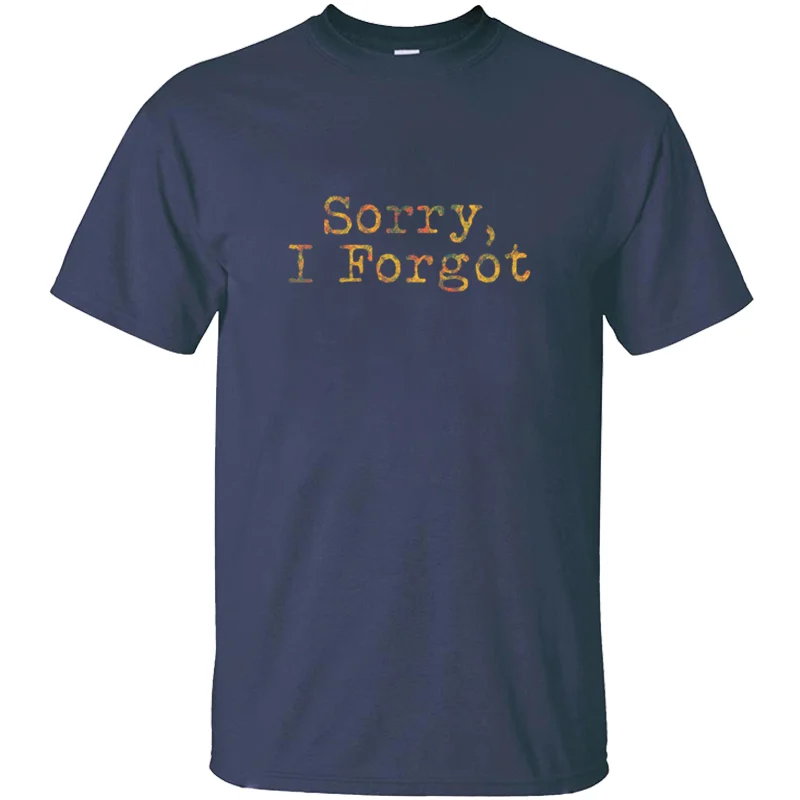 

Модная забавная футболка с надписью «Sorry I Forgot Gift For forgeful People», 2019 Мужская Уличная футболка из 100% хлопка
