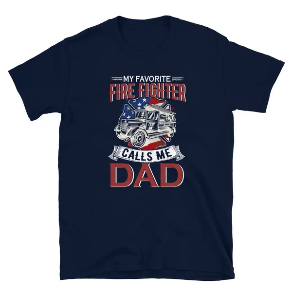 

My Favorite Firefighter Calls Me DAD T-Shirt