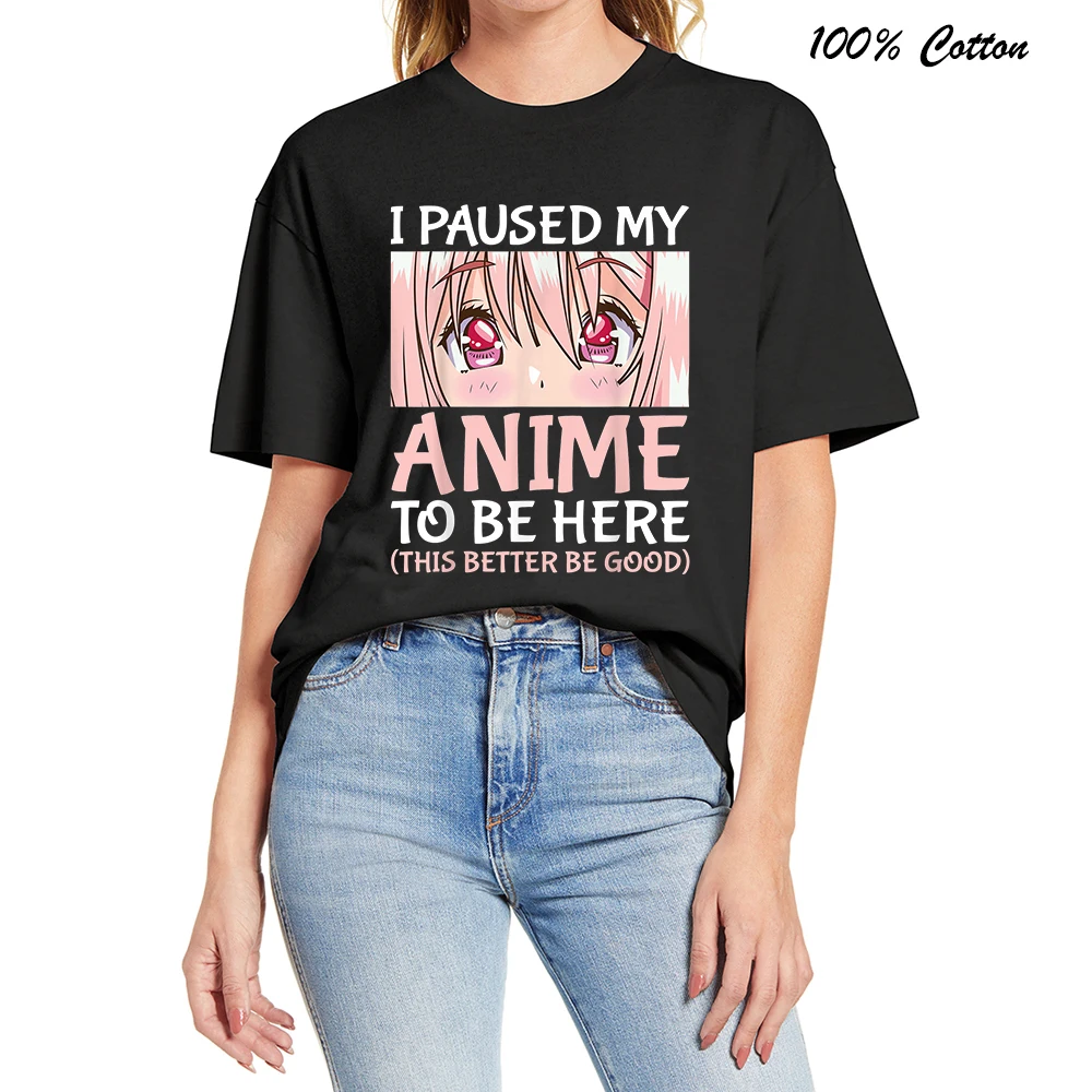 

Летняя женская повседневная футболка из 100% хлопка с надписью «I Paused My Anime To Be Here Otaku Anime Merch Gift», модные топы, европейские размеры
