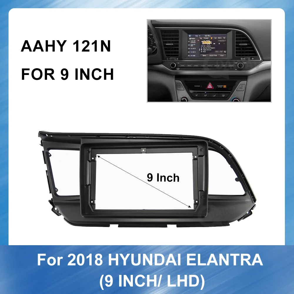 

9 Inch Car Fascia Trim Kit For Hyundai Elantra 2018 (LHD) Car DVD Fascias Audio Fitting Adaptor Facia Panel 2Din Car Frame
