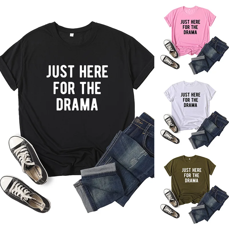 

Just here for the drama Letter Print Women T Shirt Short Sleeve O Neck Loose Women Tshirt Ladies Tee Shirt Tops Camisetas Mujer
