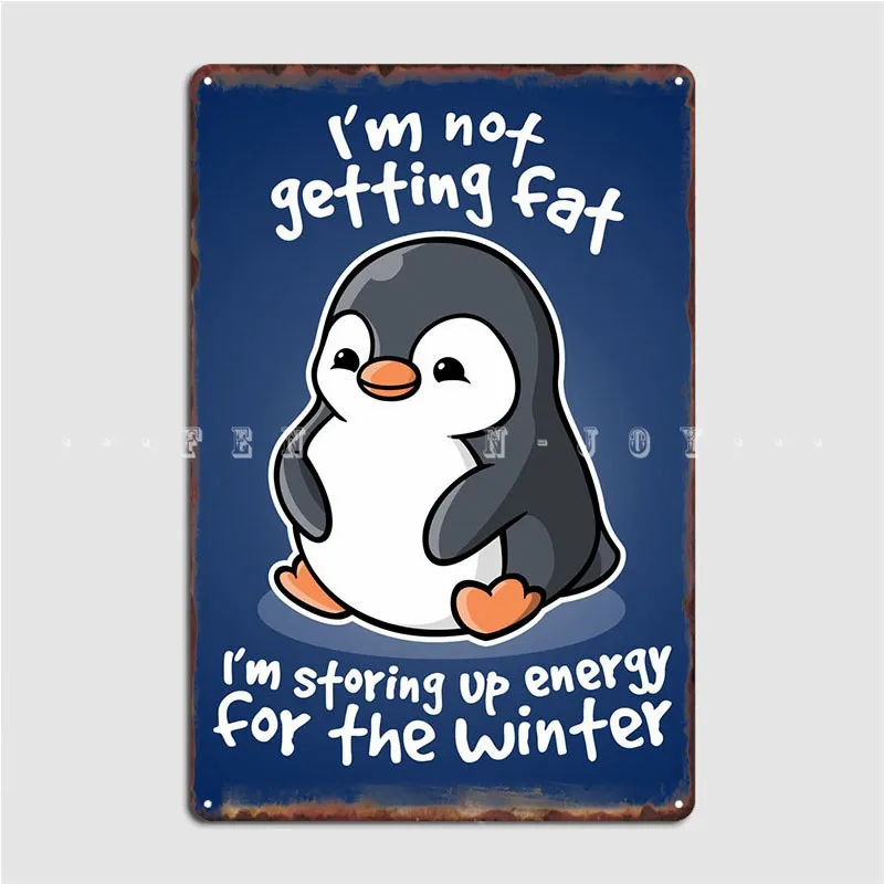 

I'm Not Getting Fat, I'm Storing Up Energy Metal Plaque Poster Wall Decor Club Bar Customize Wall Cave Tin Sign Poster