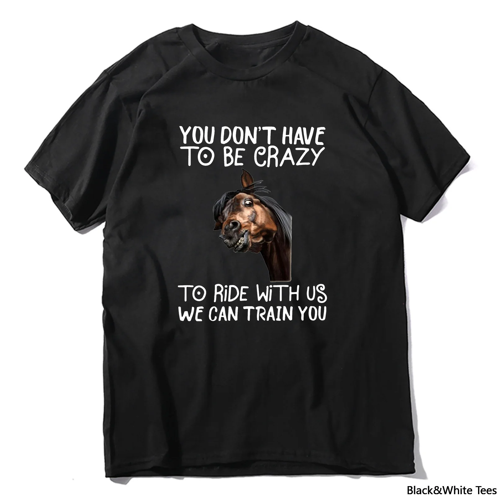 

Horse You Don not Have To Be Crazy To Ride With Us We Can Train You Gift Funny Men's T Shirt Soft