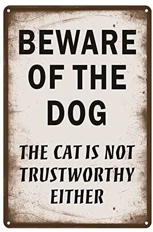 

FOEMXIEN Beware of The Dog The cat is not Trustworthy Either;Tin Sign Wall Retro Metal Bar Pub Poster Metal 11.87.9in