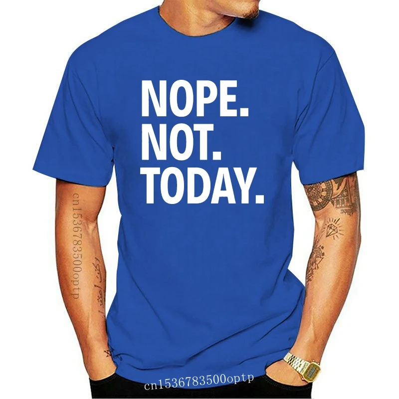 

New Men Short sleeve tshirt NOPE NOT TODAY cool Women t-shirt