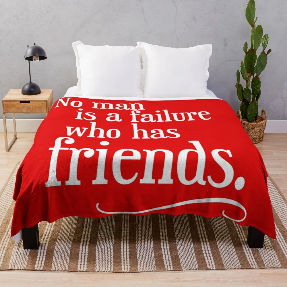 

No Man is a Failure Who Has Friends Blanket Snowflake Wool Blanket Coral Fleece Bedspread Blankets Portable Blanket