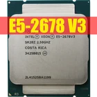 Процессор Intel Xeon E5 2678 V3 2,5G Serve CPU LGA 2011-3 e5-2678 V3 2678V3, центральный процессор для компьютера, бу, совместим с материнской платой X99