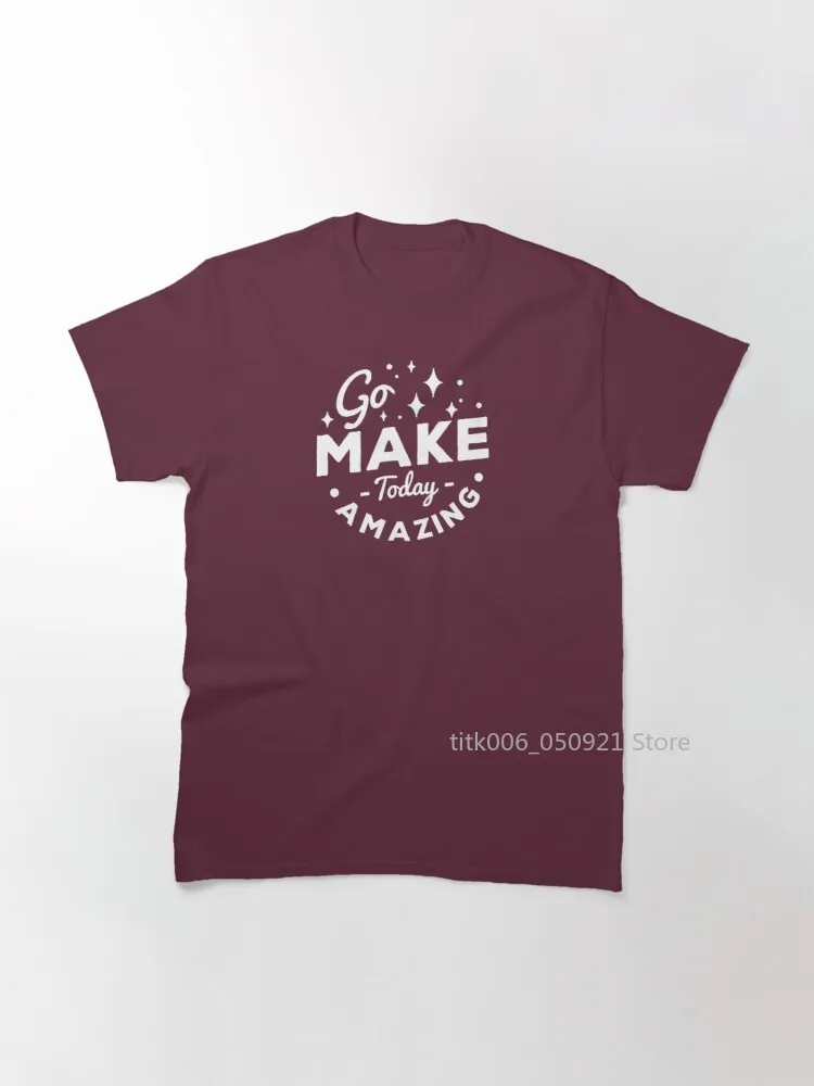 

Go Make Today Amazing Classic T-Shirt
