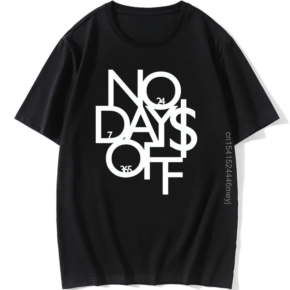 

No Days Off 365 Graphic Print T-Shirt Fitness Essential For Men Gift Fashion Cotton T Shirt Homme Funny Vintage O Neck Tops Tees