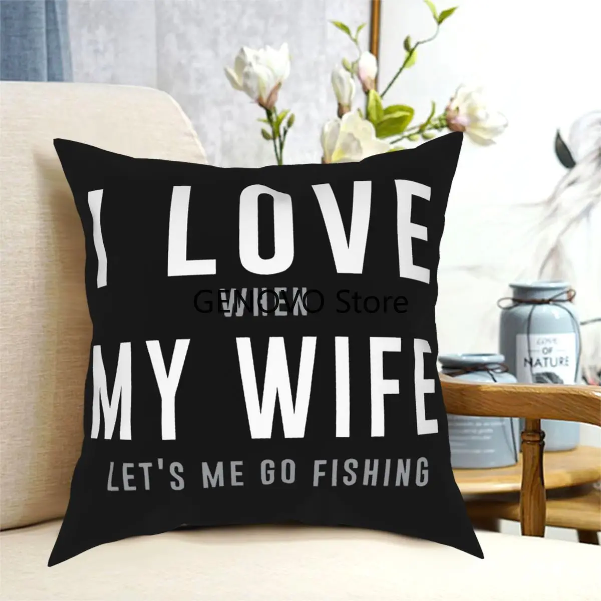 

I Love My Wife When She Lets Me Go Fishing Throw Pillow Cover pillows decorative for living room Casual Cushion Covers