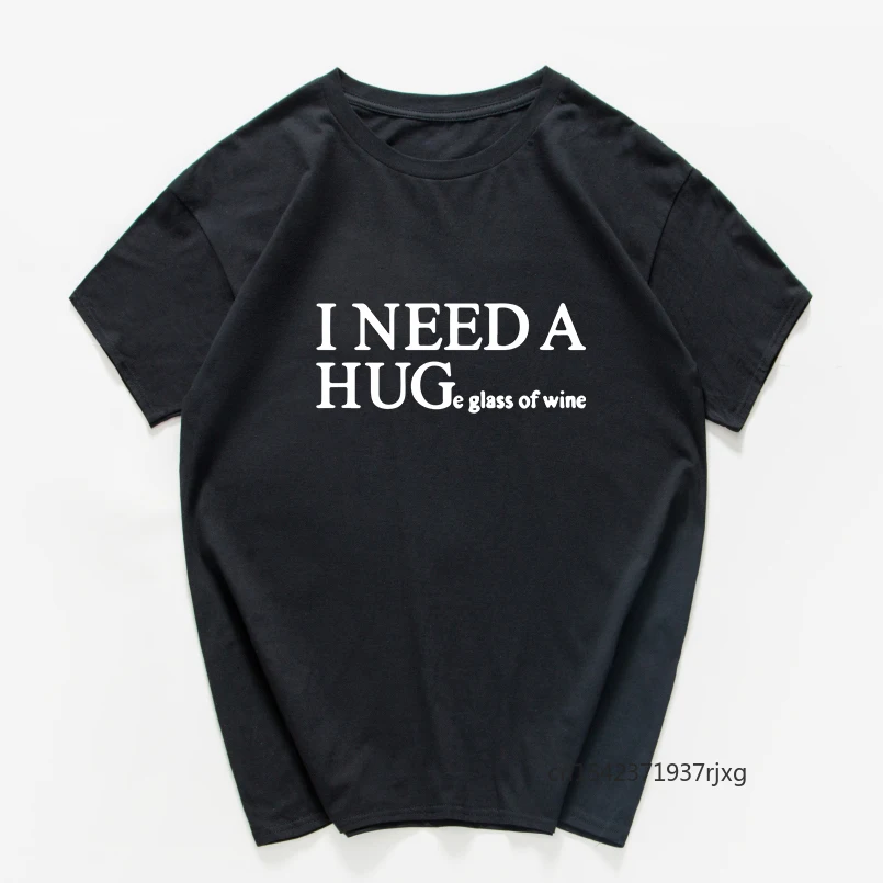 

I Need A Huge Glass of Wine Funny T Shirt Men Letter T-shirt Men Loose Streetwear Oversized Tee Shirt Streetwear O-Neck