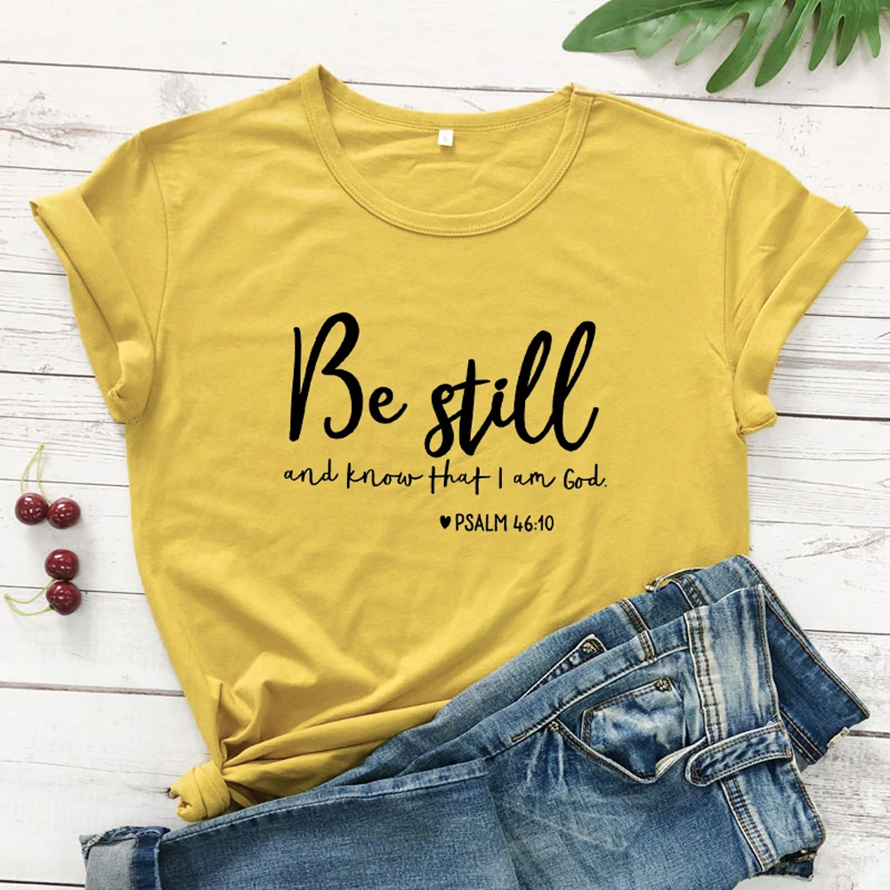 Be Still And Know That I Am God футболка унисекс женская Религиозная Христианская футболка Повседневная летняя Библейская вера стих Графический Топ тройник